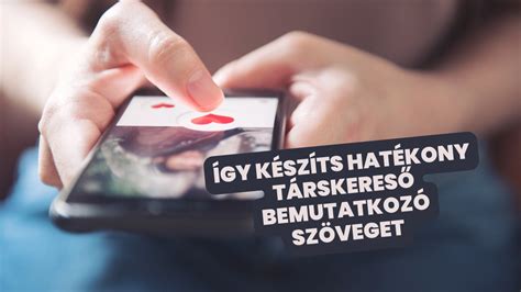 trskeress bemutatkoz szveg|Így írjunk bemutatkozó szöveget társkereső hirdetésben